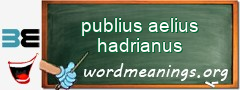 WordMeaning blackboard for publius aelius hadrianus